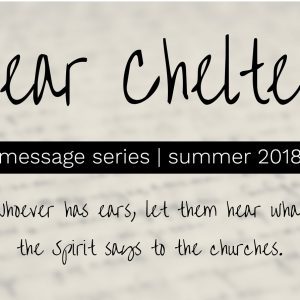 "Dear Chelten" Sermon Series