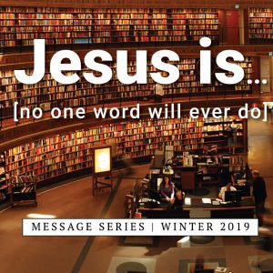 "Jesus is..." Message Series