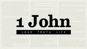 1 John: Love, Truth, Life