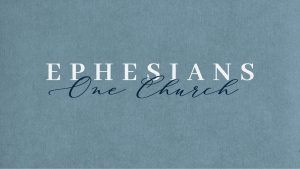 Ephesians - One Church