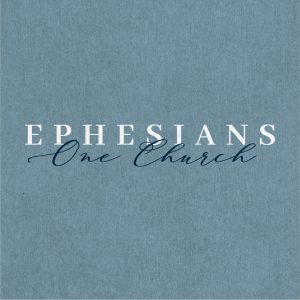 Ephesians One Church Podcast