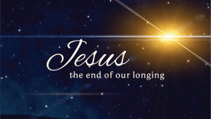 Jesus: The End of Our Longing