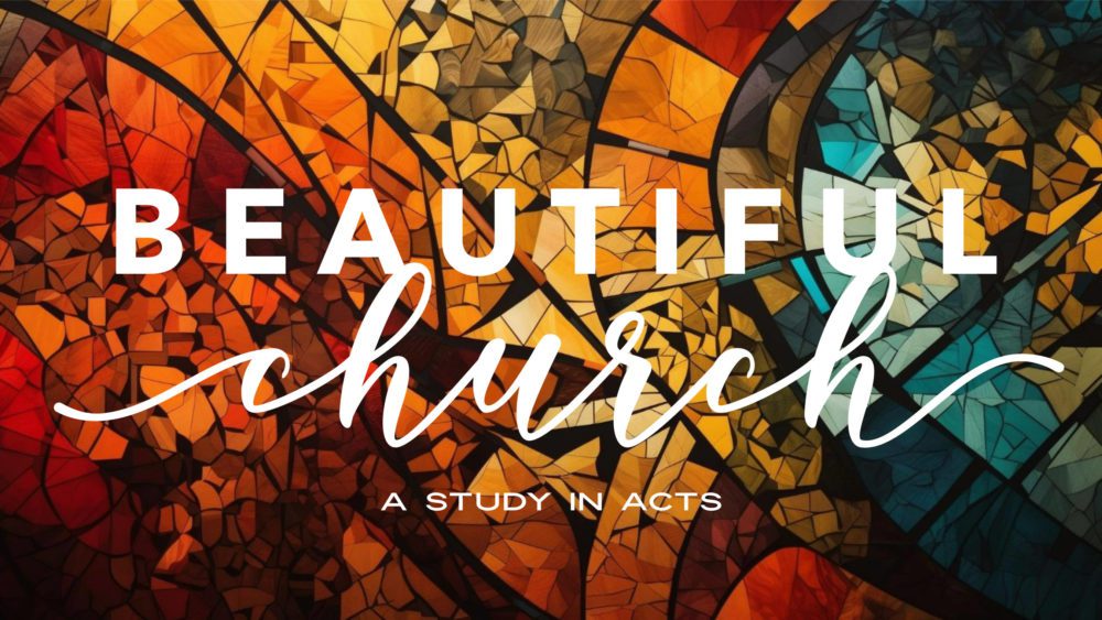 Beautiful Church: A Study in Acts