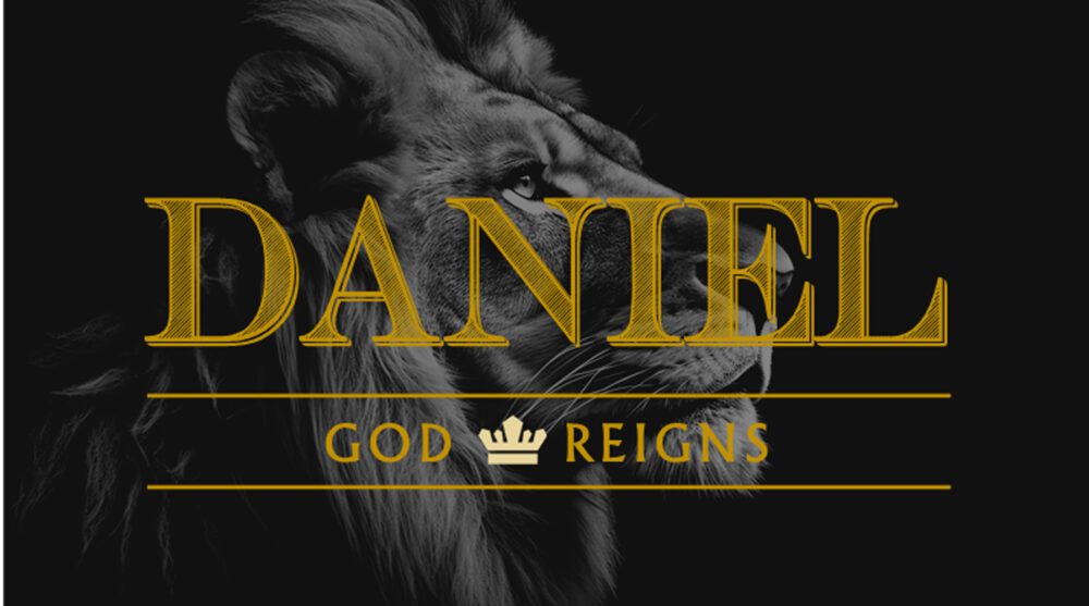 Daniel: God Reigns
